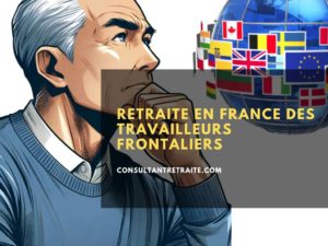 Retraite en France des travailleurs frontaliers