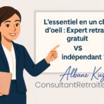 Choisir entre un expert retraite gratuit vs un indépendant